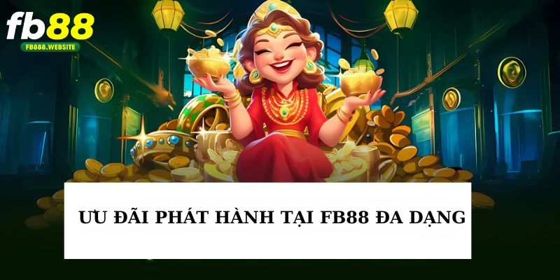 Ưu đãi được phát hành tại FB88 vô cùng đa dạng