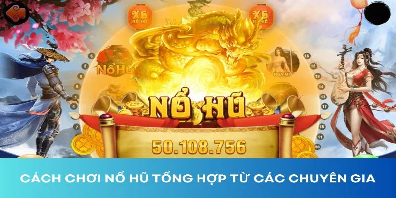 Cách chơi nổ hũ FB88 - Tuyệt chiêu quay thưởng luôn thắng 