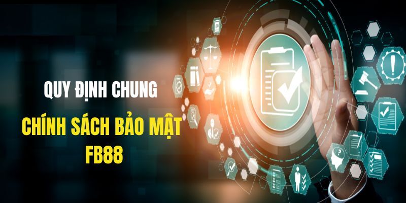 Chính Sách Bảo Mật Fb88 - Giải Trí Uy Tín, An Toàn