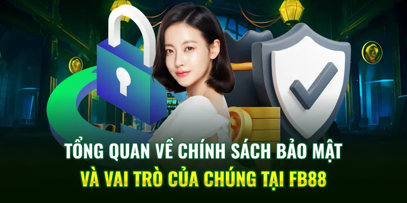 Chính sách bảo mật fb88 đem đến trải nghiệm an toàn, uy tín cho người dùng