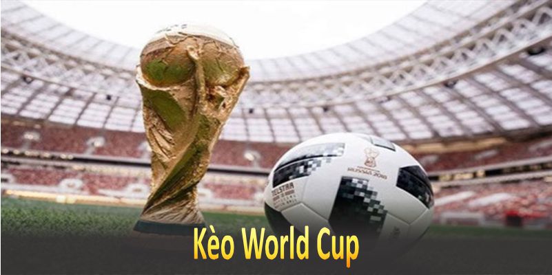 Kèo World Cup - Phương Pháp Chơi Hiệu Quả Tại Fb88