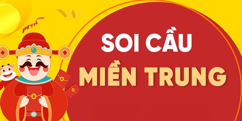 Soi Cầu Miền Trung Và Kinh Nghiệm Đánh Thắng Hiệu Quả 